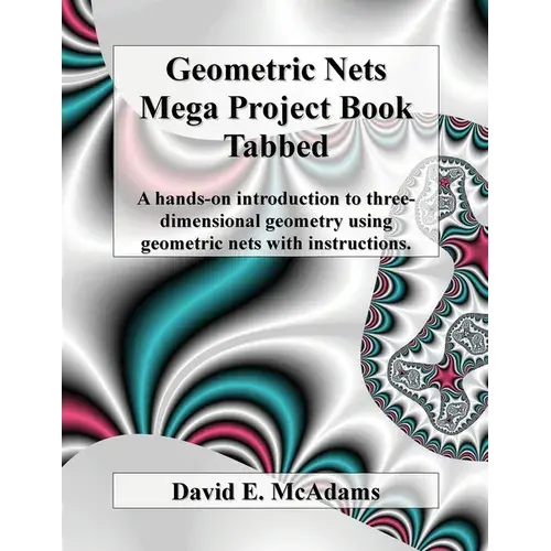Geometric Nets Mega Project Book - Tabbed: A Hands-On Introduction To Three-Dimensional Geometry Using Geometric Nets With Instructions - Paperback 1