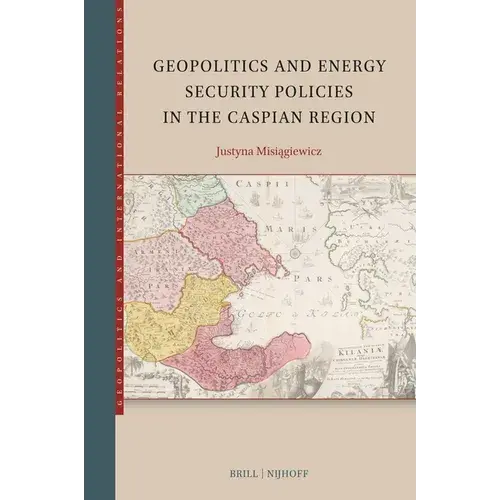 Geopolitics And Energy Security Policies In The Caspian Region - Paperback 1