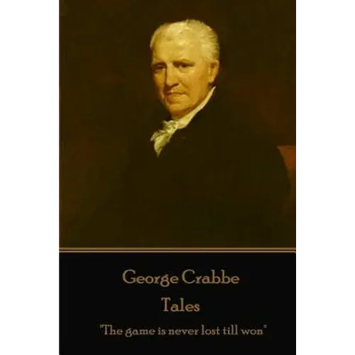 George Crabbe - Tales: "The Game Is Never Lost Till Won" - Paperback 1