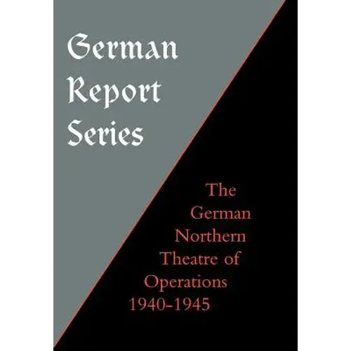 German Report Series: German Northern Theatre Of Operations 1940-45 - Hardcover 1