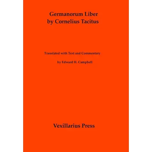 Germanorum Liber By Cornelius Tacitus: Translated With Text And Commentary - Hardcover 1