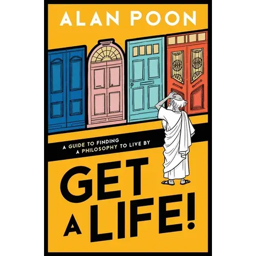 Get A Life! A Guide To Finding A Philosophy To Live By - Paperback 1