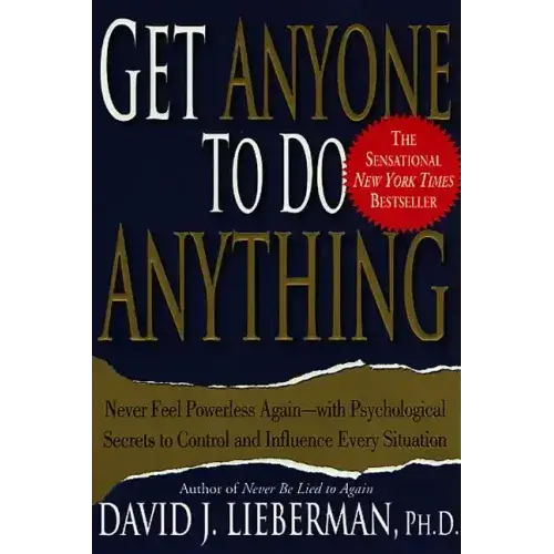 Get Anyone To Do Anything: Never Feel Powerless Again--With Psychological Secrets To Control And Influence Every Situation - Paperback 1