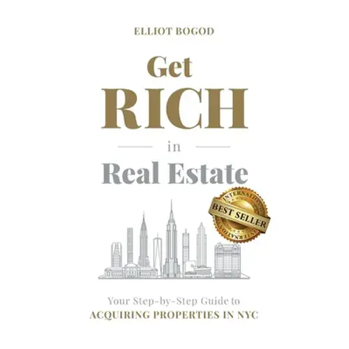 Get Rich In Real Estate: Your Step-By-Step Guide To Acquiring Properties In Nyc - Paperback 1