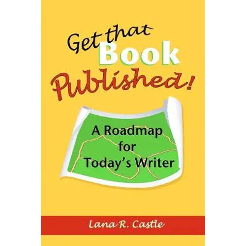 Get That Book Published!: A Roadmap For Today's Writer - Hardcover 1
