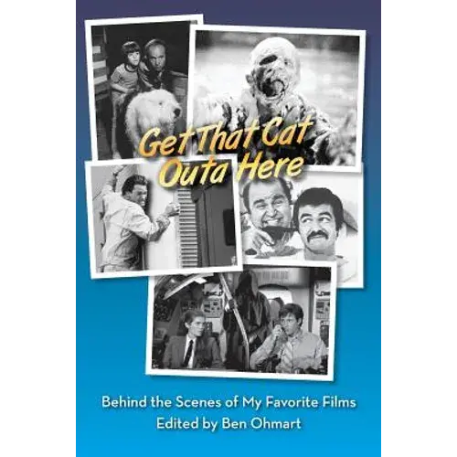 Get That Cat Outa Here: Behind The Scenes Of My Favorite Films - Paperback 1