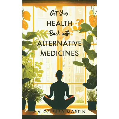 Get Your Health Back With Alternative Medicines - Paperback 1
