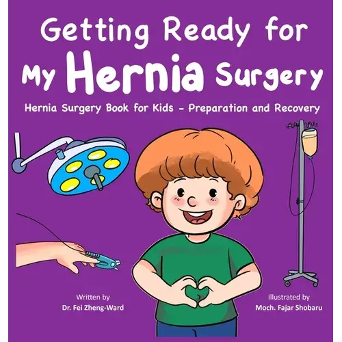 Getting Ready For My Hernia Surgery: Hernia Surgery Book For Kids - Preparation And Recovery - Hardcover 1