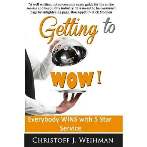 Getting To Wow!: Everybody Wins With 5 Star Service - Paperback 1