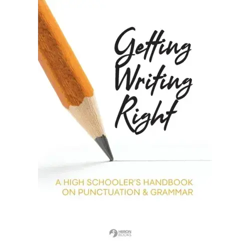 Getting Writing Right: A High Schooler's Handbook On Punctuation & Grammar - Paperback 1
