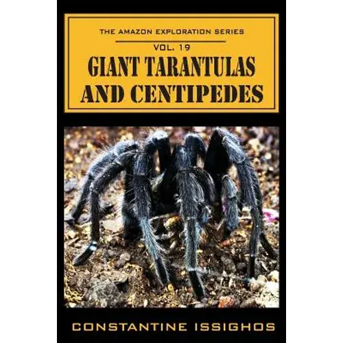 Giant Tarantulas And Centipedes: The Amazon Exploration Series - Paperback 1