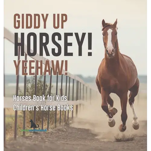 Giddy Up Horsey! Yeehaw! Horses Book For Kids Children's Horse Books - Hardcover 1