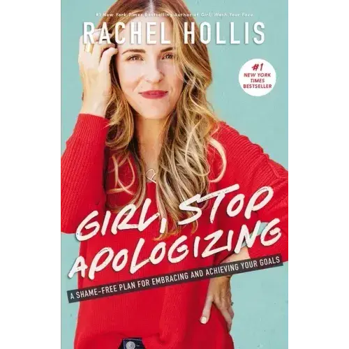 Girl, Stop Apologizing: A Shame-Free Plan For Embracing And Achieving Your Goals - Hardcover 1