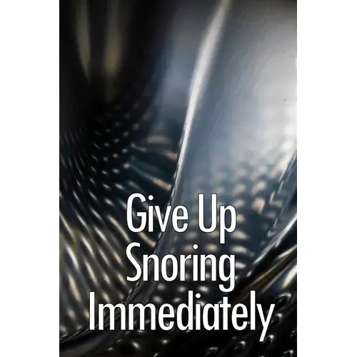 Give Up Snoring Immediately: The Key To Getting Rid Of Your Snoring - Paperback 1