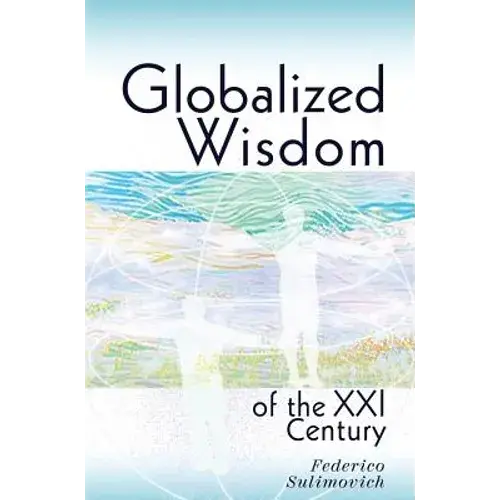 Globalized Wisdom Of The Xxi Century - Hardcover 1