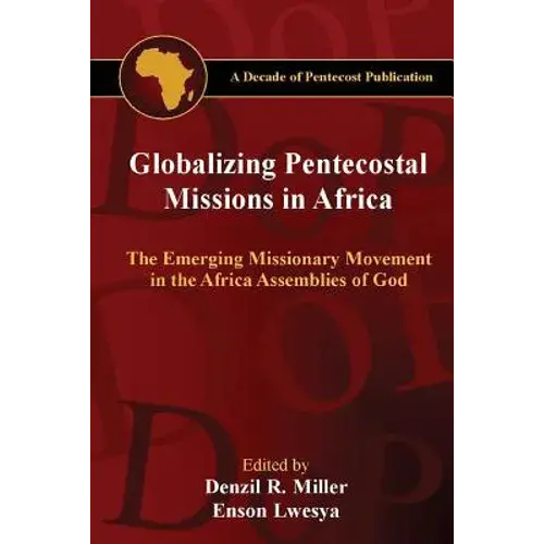 Globalizing Pentecostal Missions In Africa: The Emerging Missionary Movement In The Africa Assemblies Of God - Paperback 1