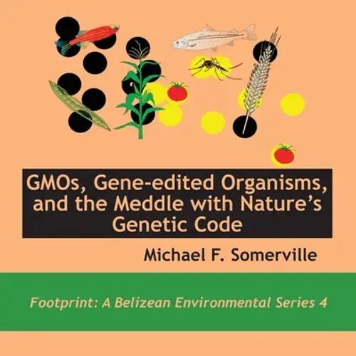 Gmos, Gene-Edited Organisms, And The Meddle With Nature's Genetic Code - Paperback 1