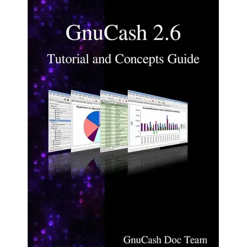 Gnucash 2.6 Tutorial And Concepts Guide - Paperback 1