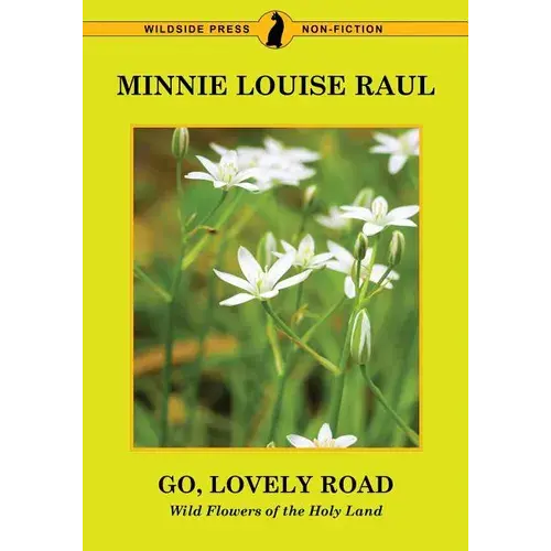Go, Lovely Road: Wild Flowers Of The Holy Land - Paperback 1