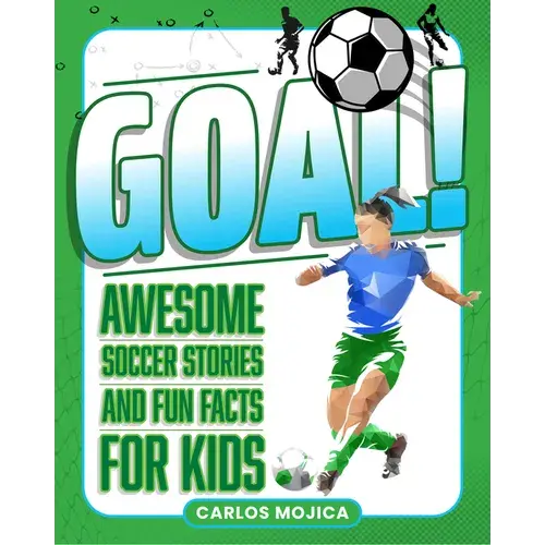Goal!: Awesome Soccer Stories And Fun Facts For Kids - Hardcover 1