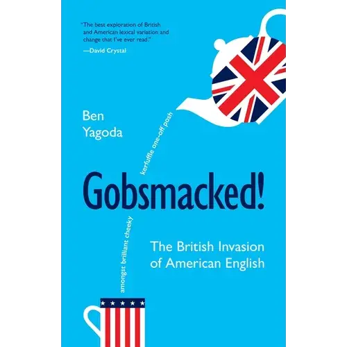 Gobsmacked!: The British Invasion Of American English - Paperback 1