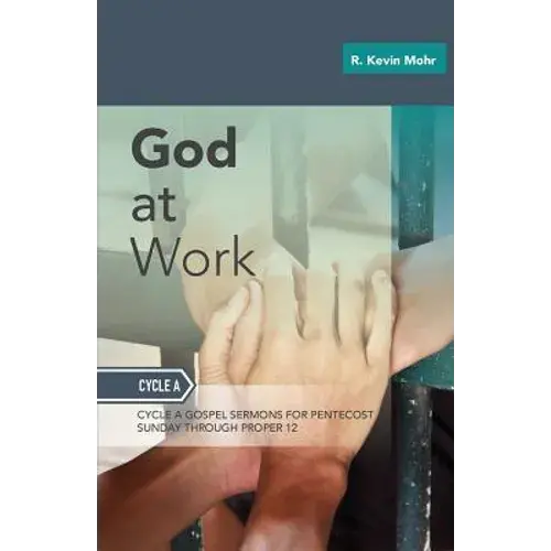 God At Work: Sermons For Pentecost Day-Proper 12: Cycle A - Paperback 1