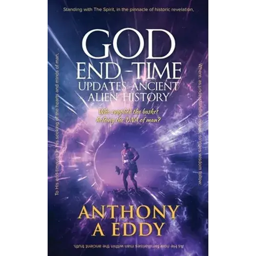 God End-Time Updates Ancient Alien History - Hardcover 1