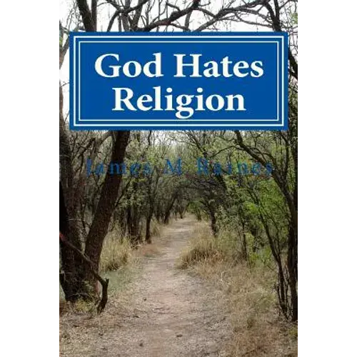 God Hates Religion: And Some Day Will Do Away With Them All - Paperback 1
