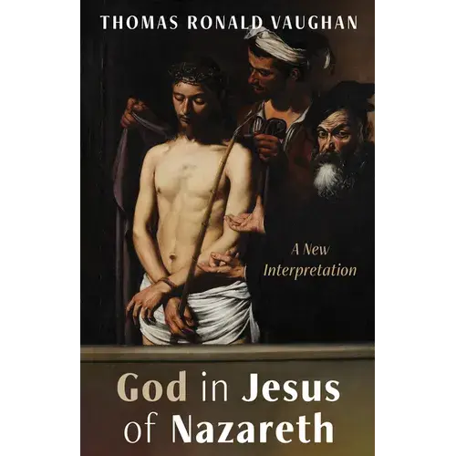 God In Jesus Of Nazareth: A New Interpretation - Paperback 1