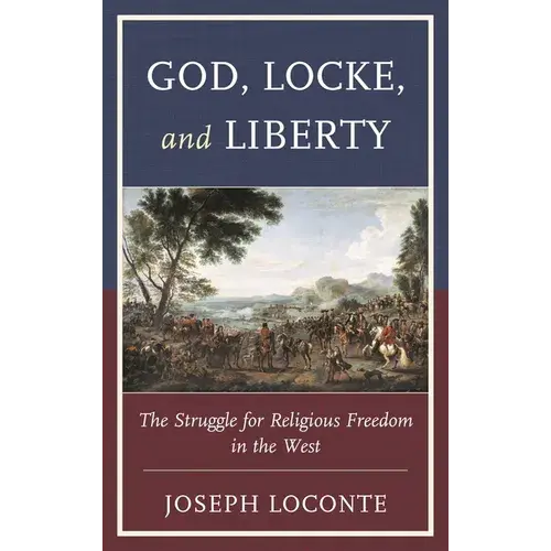 God, Locke, And Liberty: The Struggle For Religious Freedom In The West - Paperback 1