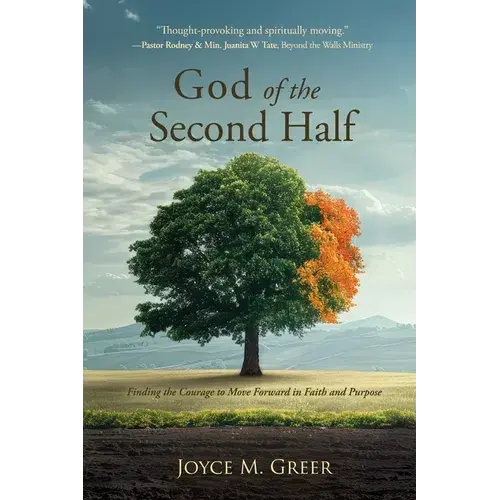God Of The Second Half: Finding The Courage To Move Forward In Faith And Purpose - Paperback 1