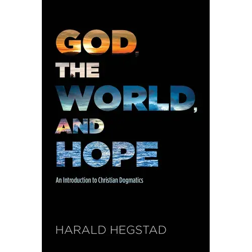 God, The World, And Hope: An Introduction To Christian Dogmatics - Hardcover 1