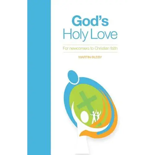 God's Holy Love: For Newcomers To Christian Faith - Paperback 1