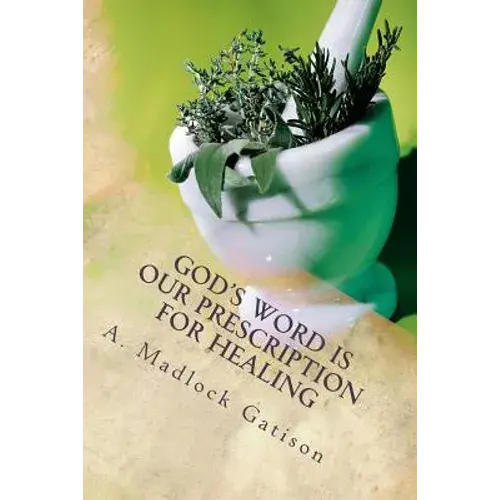 God's Word Is Our Prescription For Healing: You Better Take Your Medicine! - Paperback 1
