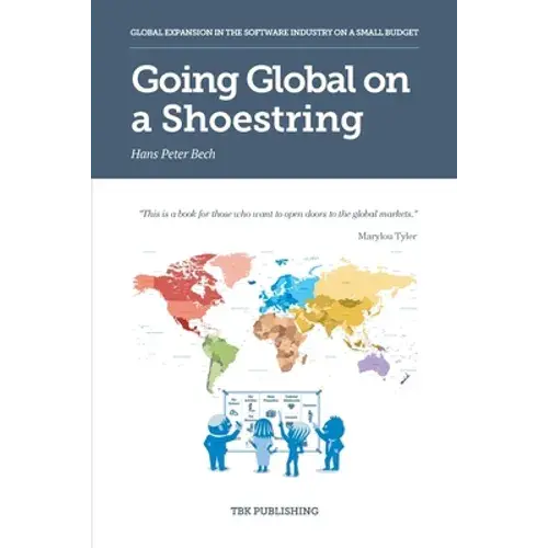Going Global On A Shoestring: Global Expansion In The Software Industry On A Small Budget - Paperback 1