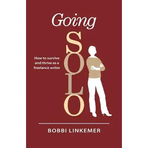 Going Solo: How To Survive & Thrive As A Freelance Writer - Paperback 1