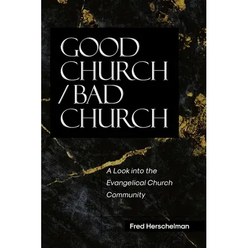 Good Church / Bad Church: A Look Into The Evangelical Church Community - Paperback 1