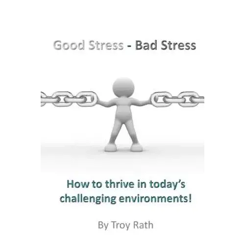 Good Stress - Bad Stress: How To Thrive In Today's Challenging Environments! - Paperback 1