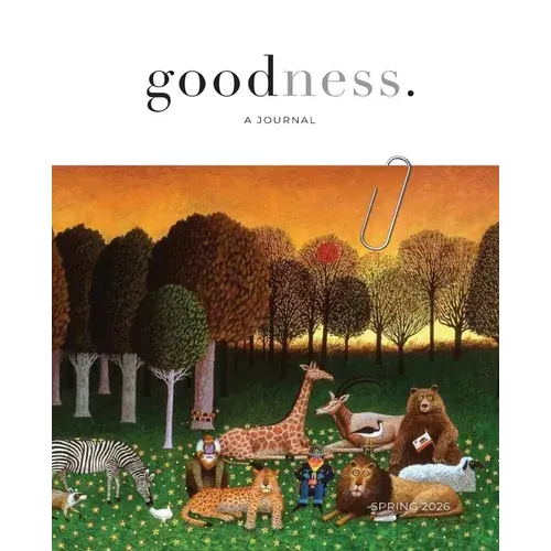 "Goodness." A Bi-Annual Journal Showcasing The Common Good - Spring / 2026 - Paperback 1