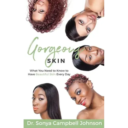 Gorgeous Skin: What You Need To Know To Have Beautiful Skin Every Day - Paperback 1