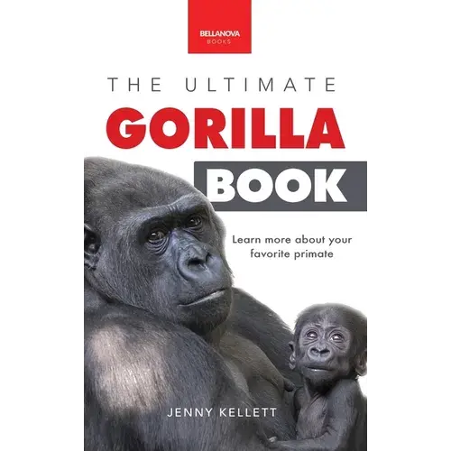 Gorillas The Ultimate Gorilla Book For Kids: 100+ Amazing Gorilla Facts, Photos, Quiz + More - Hardcover 1