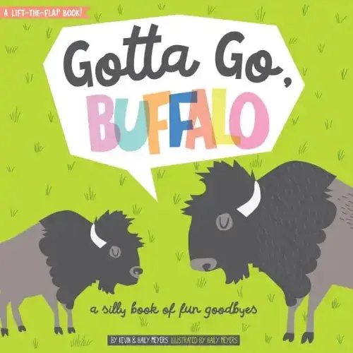 Gotta Go, Buffalo: A Silly Book Of Fun Goodbyes - Board Book 1