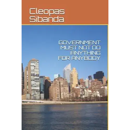 Government Must Not Do Anything For Anybody - Paperback 1