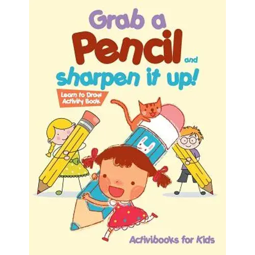 Grab A Pencil And Sharpen It Up! Learn To Draw Activity Book - Paperback 1