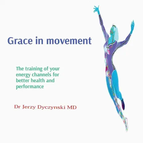 Grace In Movement: The Training Of Your Energy Channels For Better Health And Performance - Paperback 1