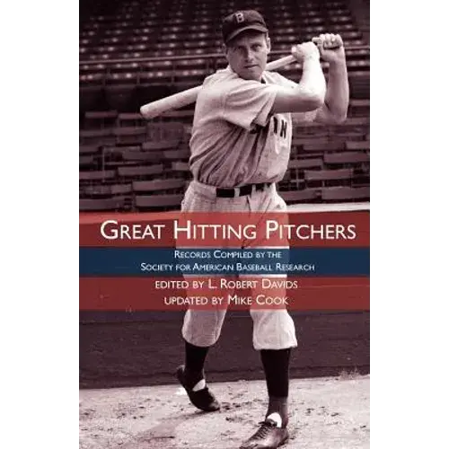 Great Hitting Pitchers: Records Compiled By The Society For American Baseball Research - Paperback 1