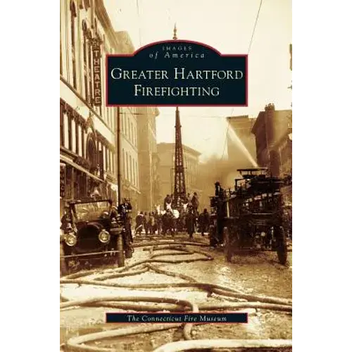 Greater Hartford Firefighting - Hardcover 1