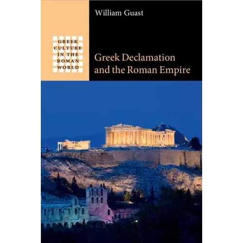 Greek Declamation And The Roman Empire - Paperback 1