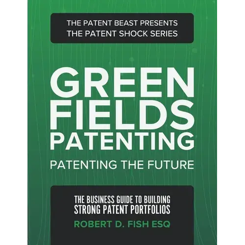 Green Fields Patenting: Patenting The Future - Paperback 1