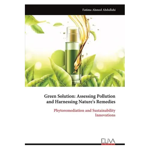 Green Solution: Assessing Pollution And Harnessing Nature's Remedies - Paperback 1